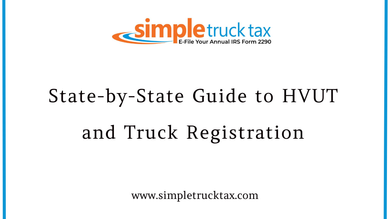 State-by-State Guide to HVUT and Truck Registration